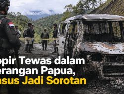 Sopir Tewas dalam Serangan Papua, Kasus Jadi Sorotan